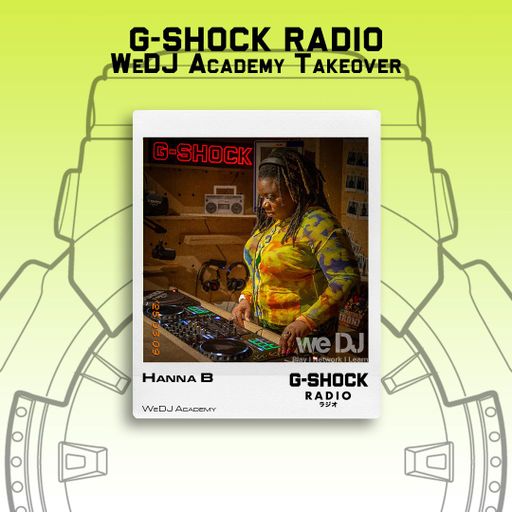 G-SHOCK Radio - WeDj Academy Takeover - Hannah B - 09/03
