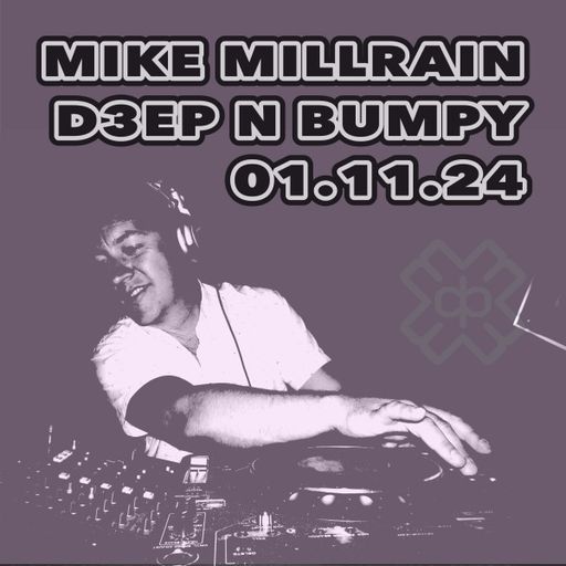 Mike Millrain - Deep 'n' Bumpy (01/11/24)