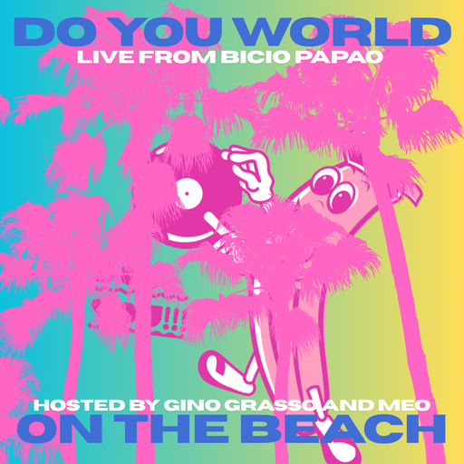 Do You World on the Beach w/ Gino Grasso and Meo 07/06/25