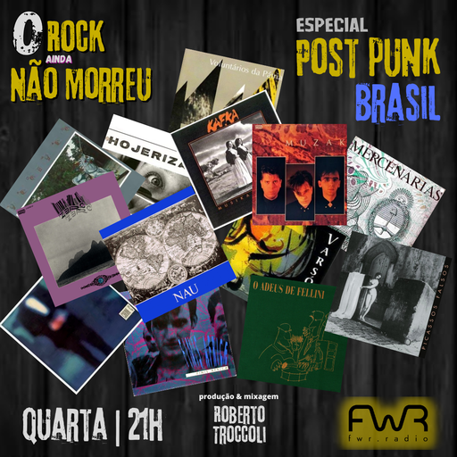 O Rock Ainda Não Morreu 071 - Post Punk Brasil - 8.2.2023