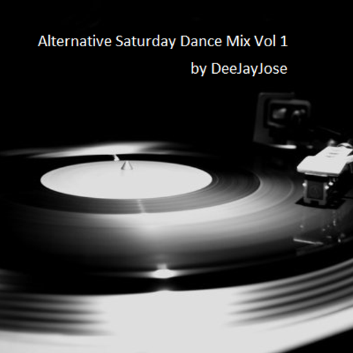 Alternative Saturday Dance Mix Vol 1 by DeeJayJose