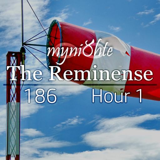The Reminense 186 - Hour 1