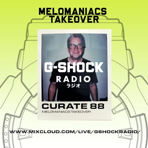 G-Shock Radio - Mel0maniacs Takeover - CURATE88 - 28/10