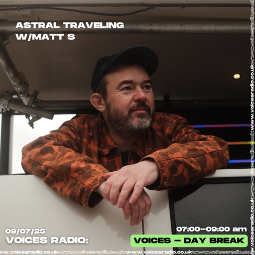 Astral Traveling w/ Matt S - 09/07/25 - Voices Radio