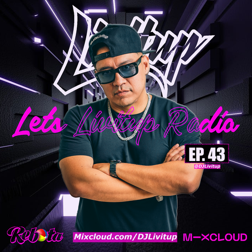 Lets Livitup Radio EP. 43 - DJ Livitup Miami