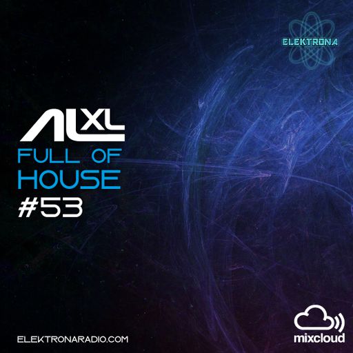 Full Of House #53 04 August 21 (Progressive) Elektronaradio