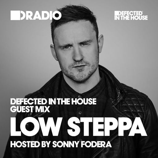 Defected In The House Radio Show with Sonny Fodera: Guest Mix by Low Steppa - 03.03.17