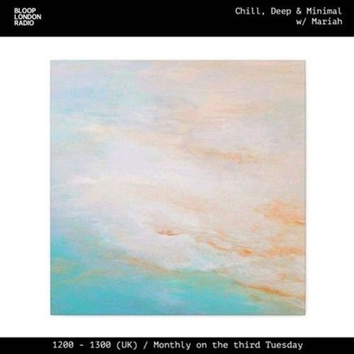 Chill, Deep and Minimal w/ Mariah - 18.02.25