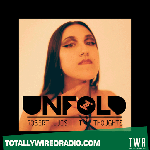 Tru Thoughts Presents Unfold w/ Robert Luis ~ 05.10.25