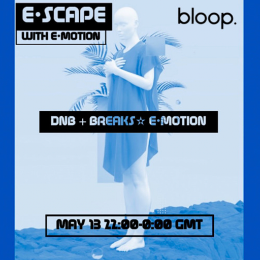 e•scape w/ e•motion - 13.05.22