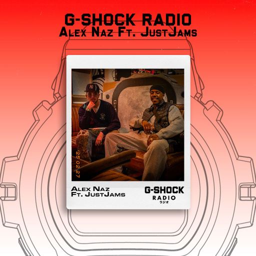 G-SHOCK Radio Presents... Alex Naz ft JUSTJAMS - 27/03