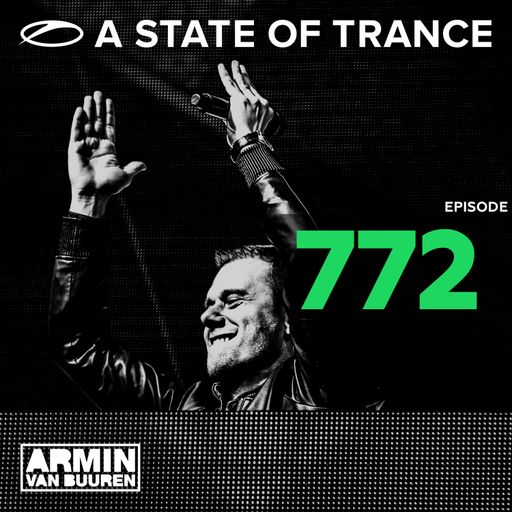 A State Of Trance Episode 772 – Armin van Buuren