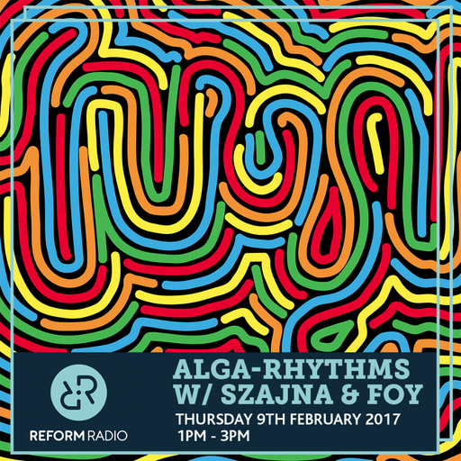 Alga-Rhythms w/ Szajna & Foy 9th February 2017