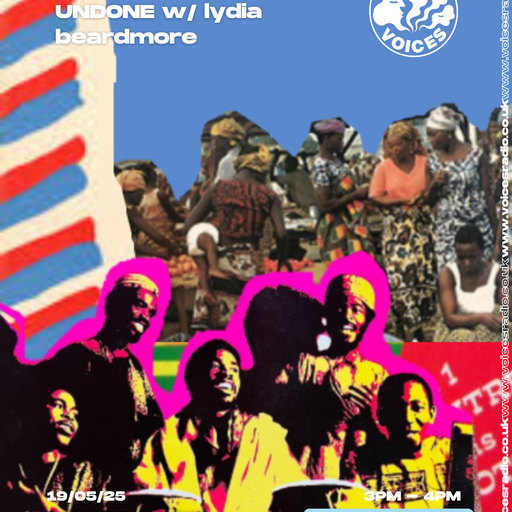 UNDONE w/ Lydia Beardmore - 19/05/25 - Voices Radio