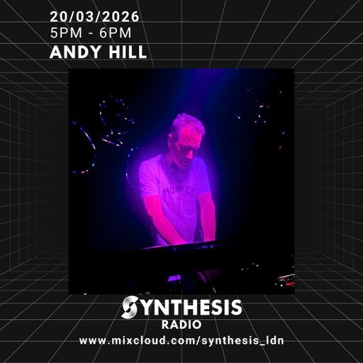 And Hill @ Synthesis 20-03-2026