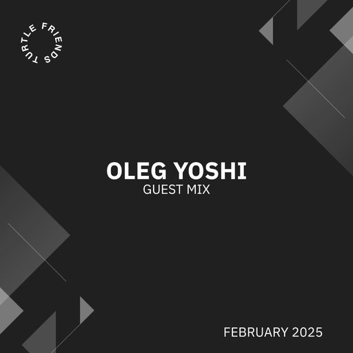 Turtle Friends Guest Mix - Mxd by Oleg Yoshi (Feb2025)
