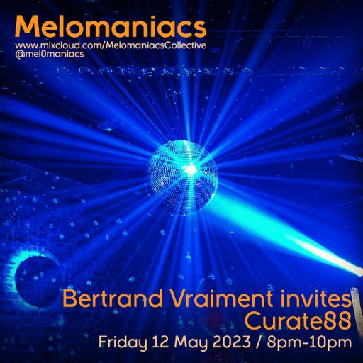 Bertrand Vraiment invites Curate88 - Friday Night Grooves // 12. May.2023 // Melomaniacs