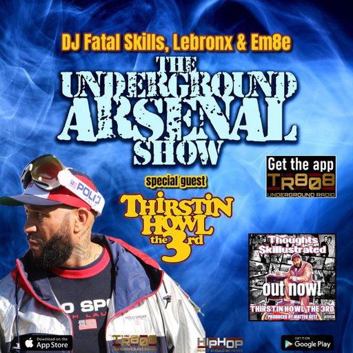 The Underground Arsenal Show with Special Guest Thirstin Howl The 3rd