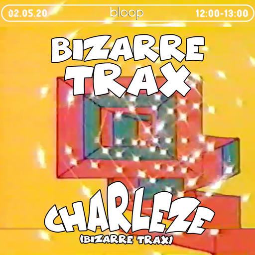 Bizzare Trax w/ Charleze- 02.05.20