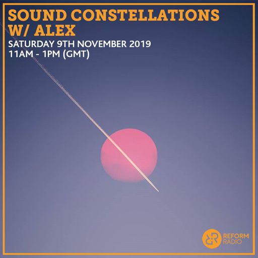 Sound Constellations w/ Alex 9th November 2019