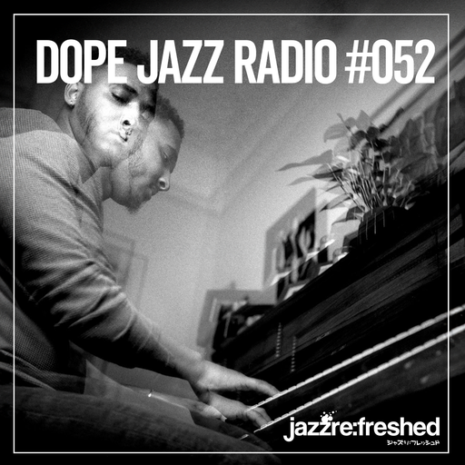 DOPE JAZZ RADIO #052