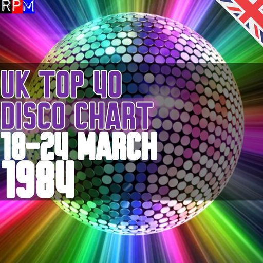 UK DISCO CHART : 18-24 MARCH 1984