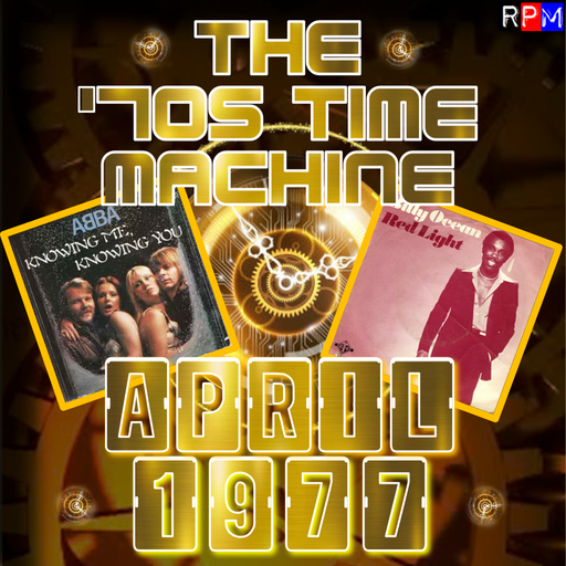 THE 70'S TIME MACHINE - APRIL 1977