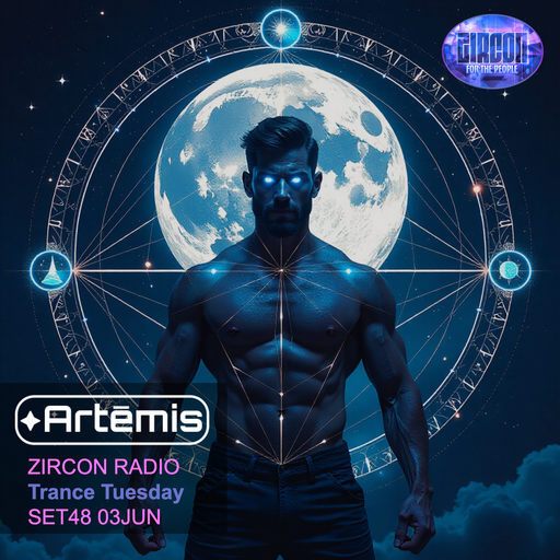 Artēmis on Zircon Radio - Trance Tuesday - SET48 03JUN