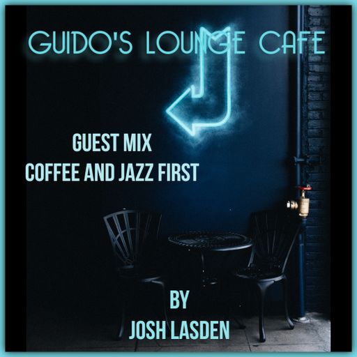 Guido's Lounge Cafe Broadcast 0341 Coffee and Jazz first A guest mix by Josh Lasden (20180914)