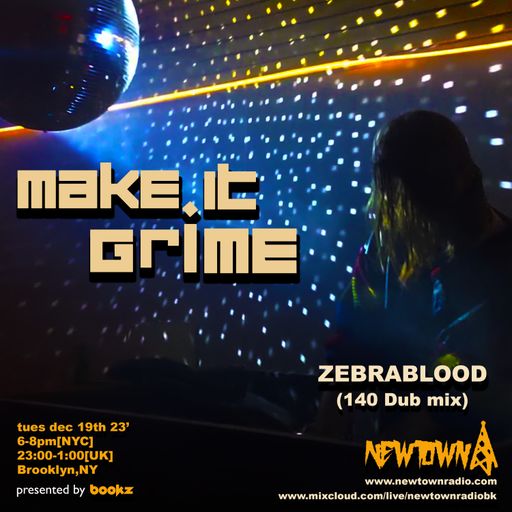 MAKE IT GRIME with Bookz, guest mix by Zebrablood 12-19-23