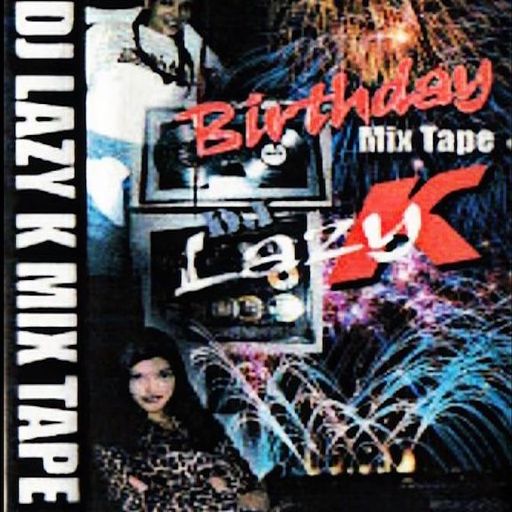 DJ Lazy K - Birthday Mixtape 1999