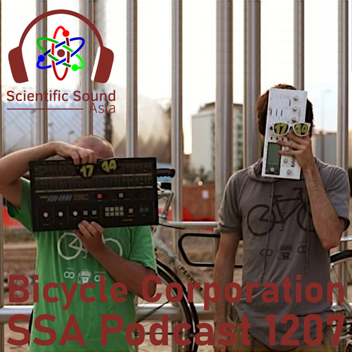 Scientific Sound Asia Podcast 1207 is Bicycle Corporations 'Foundations' 107.