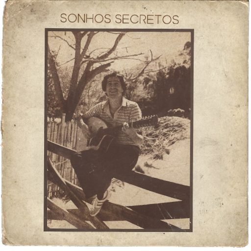 Sonhos Secretos: Brazilian Private Press & Independent MPB On 7″ (1980-1985)