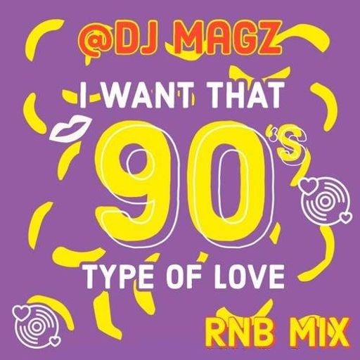 DJ Magz - I Want That 90s Type of Love RNB Mix