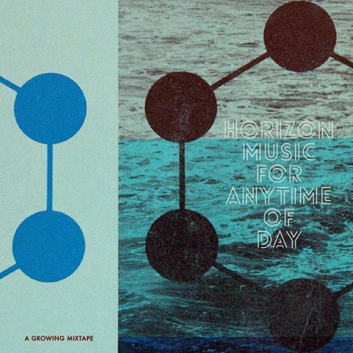 Horizon Music for Anytime of Day (A GROWING Mixtape)
