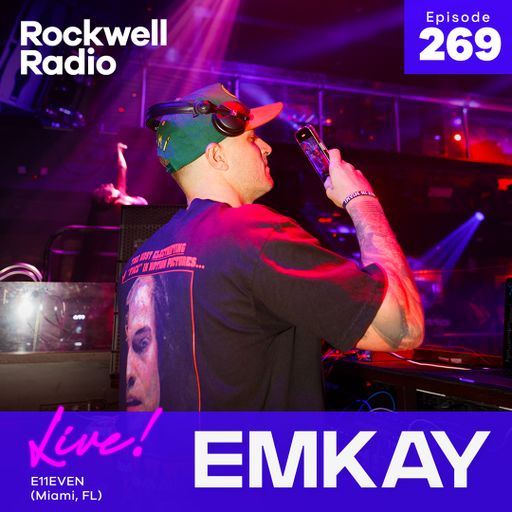 ROCKWELL LIVE! EMKAY @ E11EVEN MIAMI - OCT 2023 (EP. 269)
