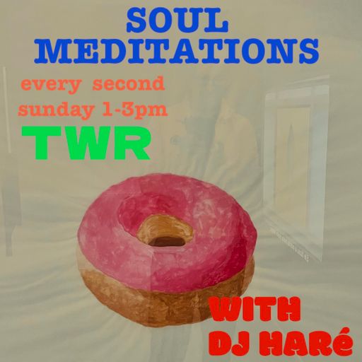 SOUL MEDITATIONS from DJ HARÉ soul jazz reggae nov 24 for twr radio