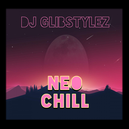 DJ GlibStylez - Neo CHILL