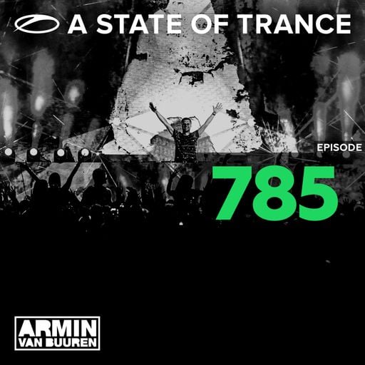 A State Of Trance Episode 785 – Armin van Buuren