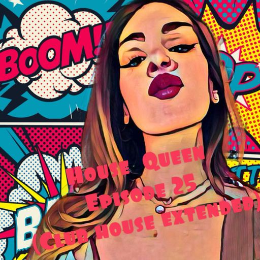 House Queen - Episode 25 ( Club house edition)
