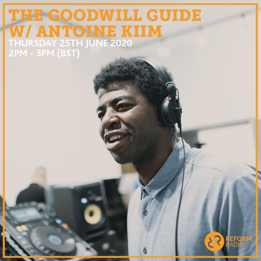 The GoodWill Guide w/ Antoine Kiim 25th June 2020