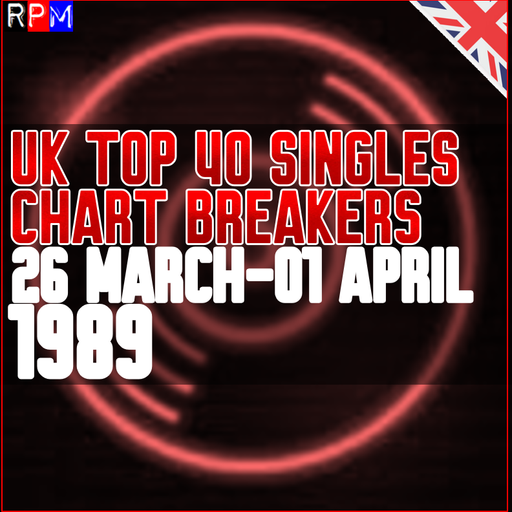 UK TOP 40 : 26 MARCH-01 APRIL 1989 - THE CHART BREAKERS