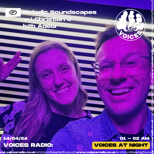 Melodic Soundscapes w/ Christian J & Adela - 14/04/24