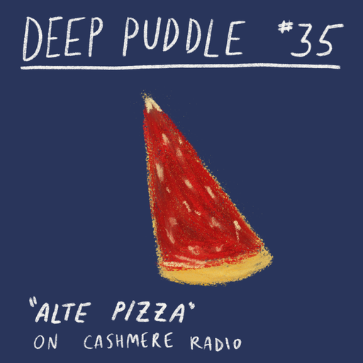 Deep Puddle #35 - alte pizza 03.11.2020