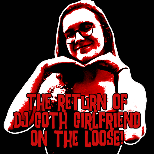 The Return Of DJ Goth Girlfriend On The Loose!