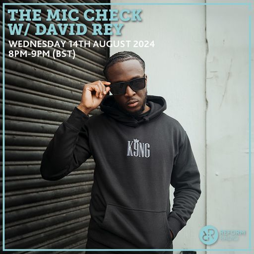 The Mic Check Show w/ David Rey 14th August 2024