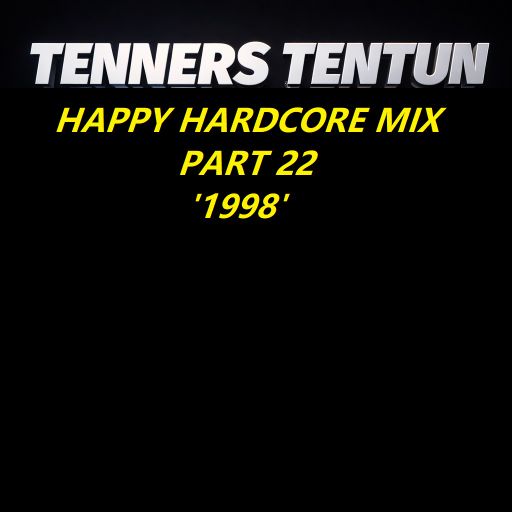TennersTenTun Happy Hardcore Mix Part 22 '1998'