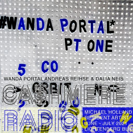Cashmere Residency Program Wanda Portal with Andreas Reihse & Dalia Neis (PART1) 27.06.212021