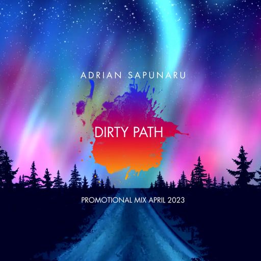 Adrian Sapunaru - Dirty Path (Promo Mix April 2023)