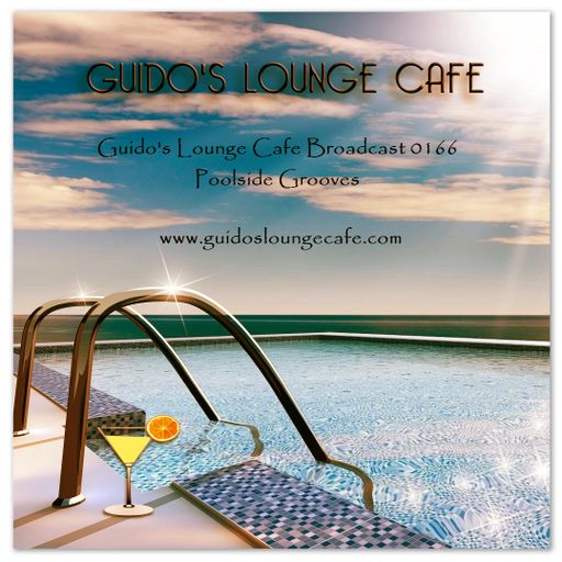Guido's Lounge Cafe Broadcast 0166 Poolside Grooves (20150508)